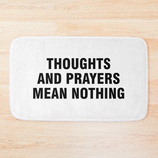 Item preview, Thoughts and prayers mean nothing designed and sold by allthetees.