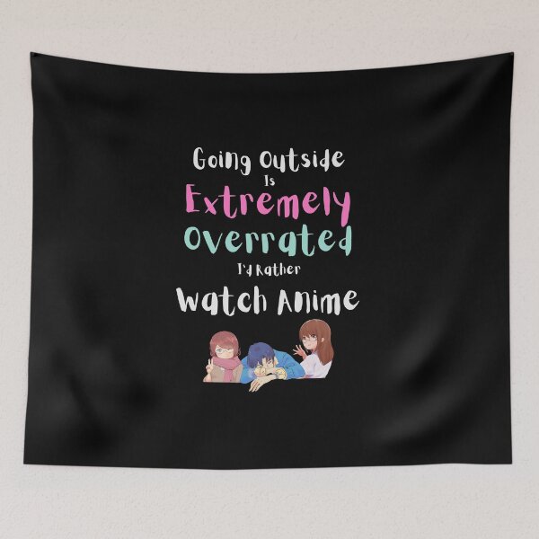 Item preview, Going Outside Is Extremely Overrated Id Rather Watch Anime designed and sold by 503designs.
