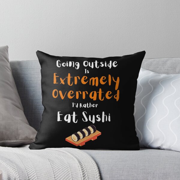 Item preview, Going Outside Is Extremely Overrated Id Rather Eat Sushi designed and sold by 503designs.
