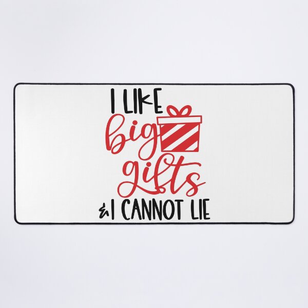 Item preview, I Like Big Gifts I Cannot Lie designed and sold by HdanRDesign.