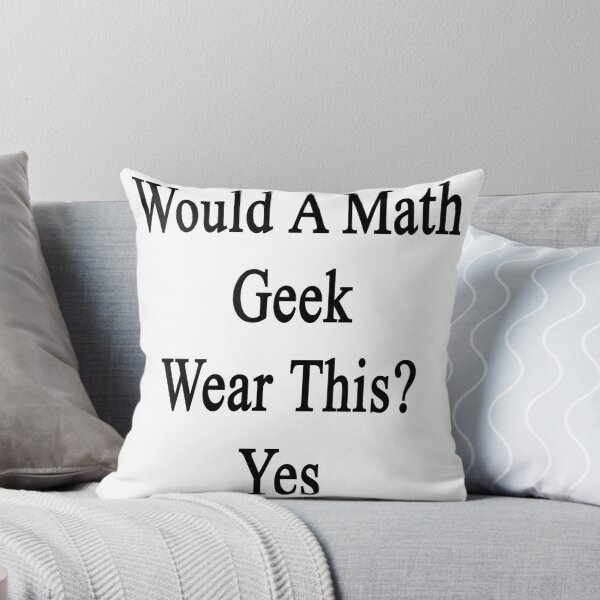 Item preview, Would A Math Geek Wear This? Yes  designed and sold by supernova23.