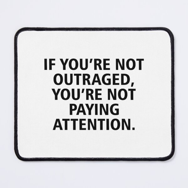 Item preview, If you're not outraged you're not paying attention designed and sold by allthetees.