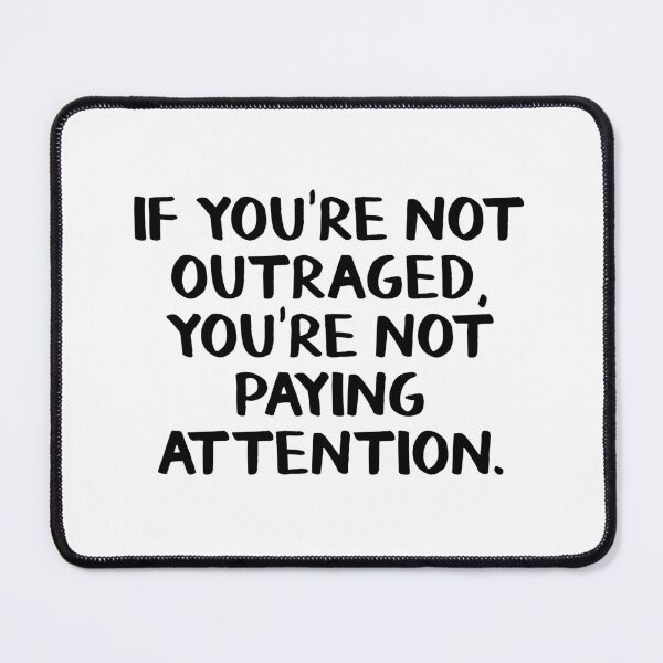 Item preview, If you're not outraged you're not paying attention designed and sold by allthetees.