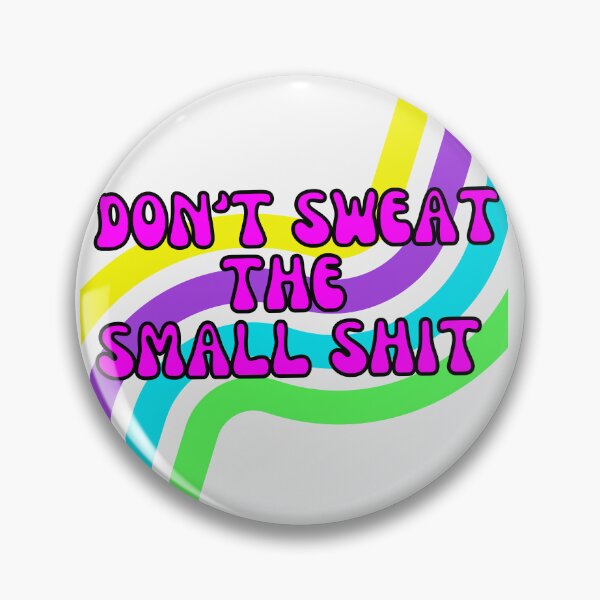 Item preview, Don't Sweat the Small Shit designed and sold by BadBitchesMH.