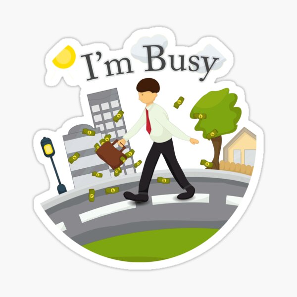 people to busy for money Sticker