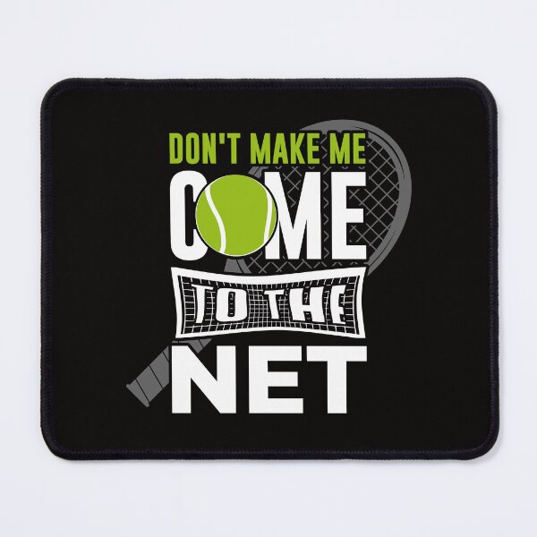 Item preview, Don't make me come to the net tennis designed and sold by eiwo87.