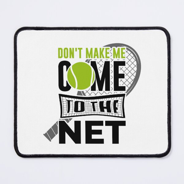 Item preview, Don't make me come to the net tennis designed and sold by eiwo87.