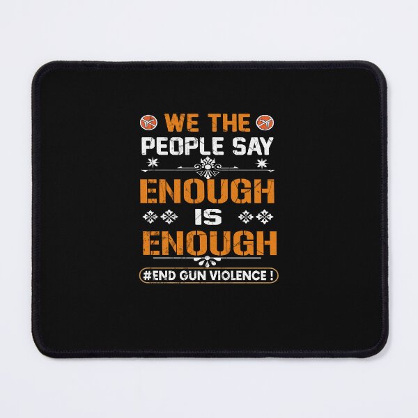 Item preview, We The People Say ENOUGH Is ENOUGH | End Gun Violence designed and sold by teez4dayz.