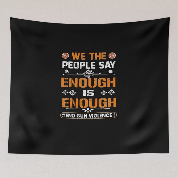 Item preview, We The People Say ENOUGH Is ENOUGH | End Gun Violence designed and sold by teez4dayz.