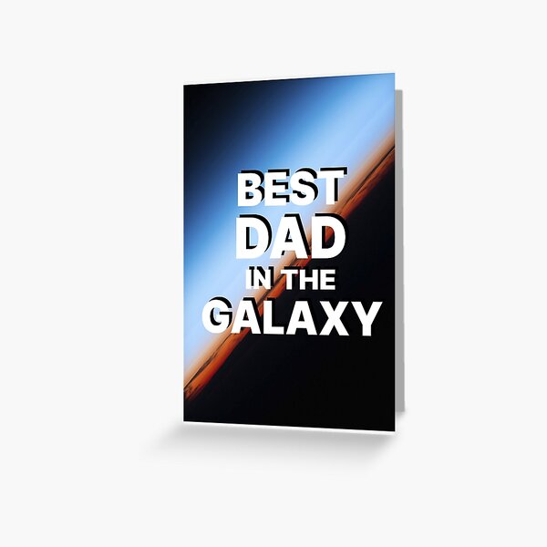 Best Dad of the Galaxy Greeting Card