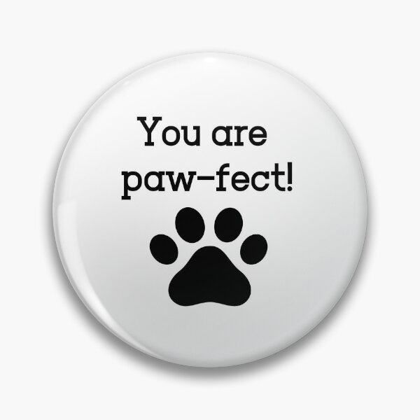 Item preview, You Are Pawfect! designed and sold by Tee-Girl.