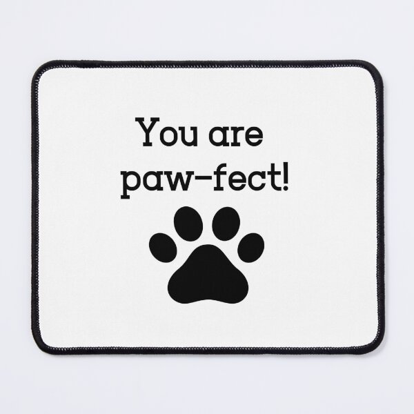 Item preview, You Are Pawfect! designed and sold by Tee-Girl.