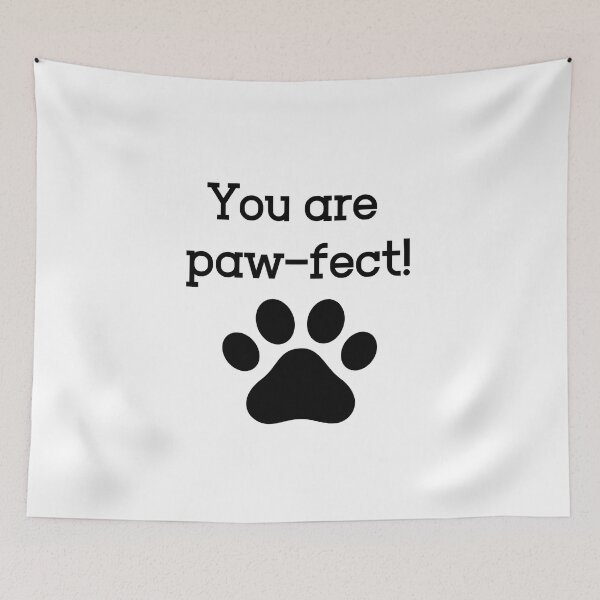 Item preview, You Are Pawfect! designed and sold by Tee-Girl.