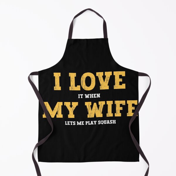 Item preview, I Love It When My Wife Lets Me play squash designed and sold by FurioInc.