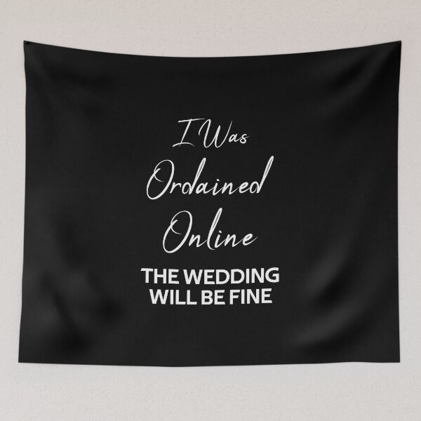 Item preview, I Was Ordained Online The Wedding Will Be Fine designed and sold by rachidhaz.