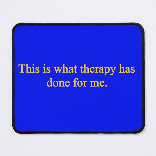 Item preview, This is what Therapy has done for me designed and sold by MyJamieBell.
