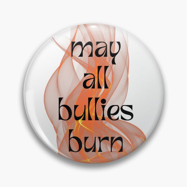 Item preview, May All Bullies Burn designed and sold by By-Moi.
