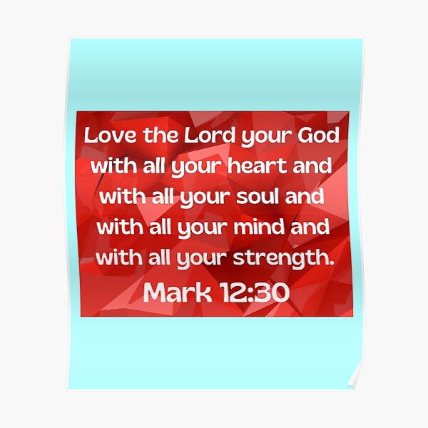 Bible Verse Mark 12 30 Poster For Sale By BibleCreations Redbubble Bible Verse Mark 12 30 Poster For Sale By BibleCreations Redbubble