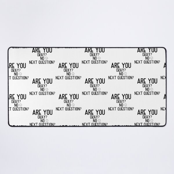 Item preview, Are You Okay? No, Next Question? designed and sold by CHOOSEYOURS SHOP.