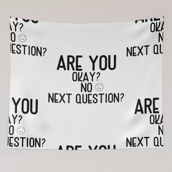 Item preview, Are You Okay? No, Next Question? designed and sold by CHOOSEYOURS SHOP.