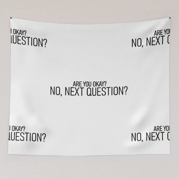 Item preview, Are You Okay? No, Next Question? designed and sold by CHOOSEYOURS SHOP.