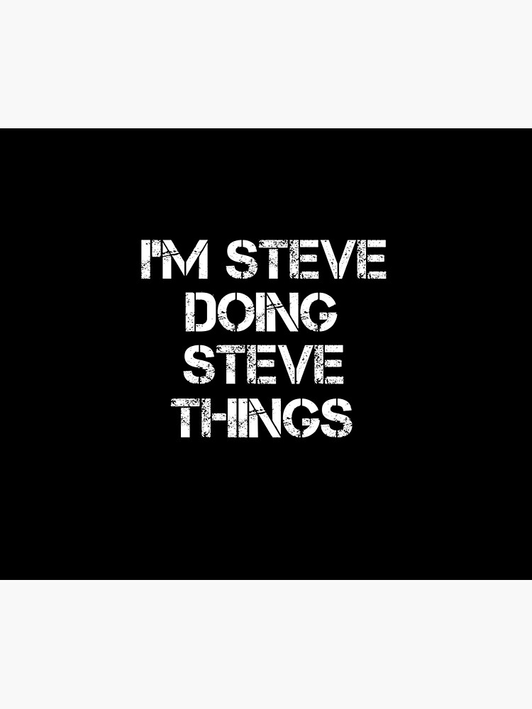 I'M STEVE DOING STEVE THINGS by rachidhaz