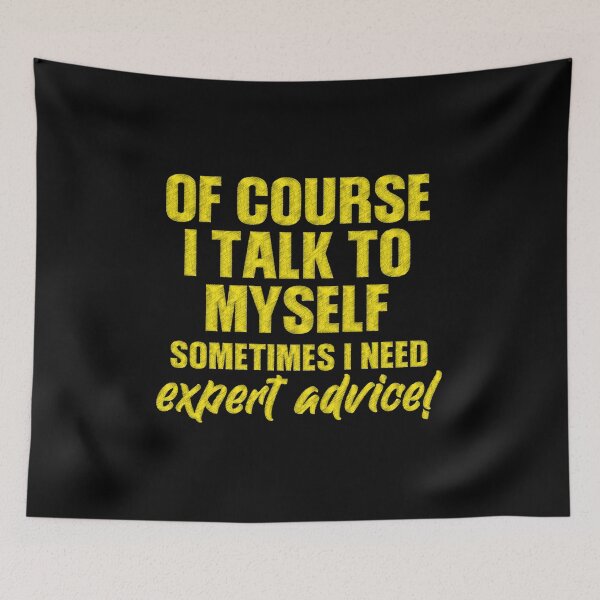 Item preview, Of Course I Talk To Myself Sometimes I Need Expert Advice! designed and sold by RedArtsDesign.