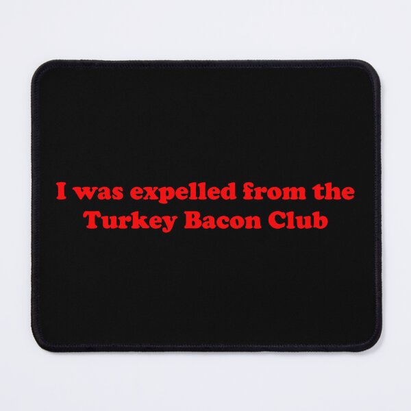 Item preview, I was expelled from the Turkey Bacon Club designed and sold by DontGiveaShirt.