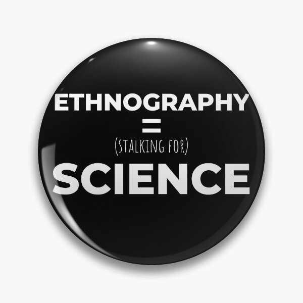 Item preview, Ethnography is (stalking for) Science - Funny Anthropology Design designed and sold by Anthrocosmos.