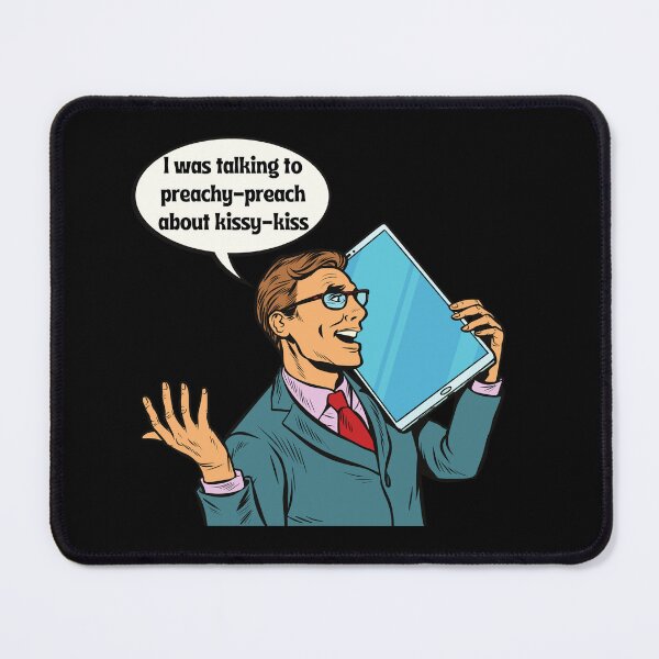 Item preview, I was talking to preachy-preach about kissy-kiss designed and sold by RoughShirts.