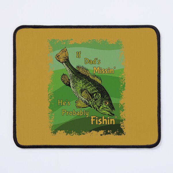 Item preview, If Dad's Missin' He's Probably Fishin' designed and sold by Glenn Mueller.