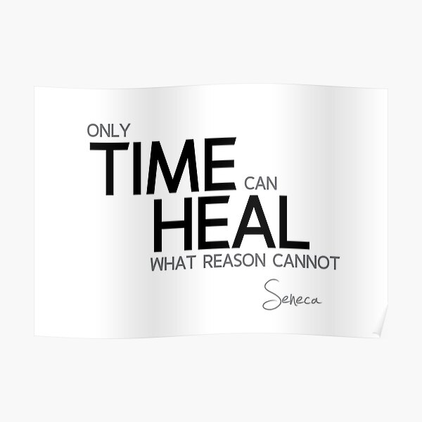 time can heal - seneca Poster