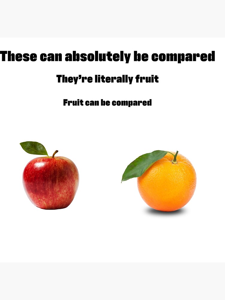"You Can Compare Apples To Oranges " Poster for Sale by neatthings