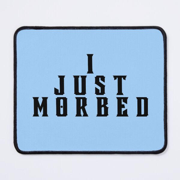 Item preview, I Just Morbed designed and sold by TrueWorth.