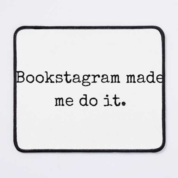 Item preview, Bookstagram Made Me Do It designed and sold by beyondinsanity.