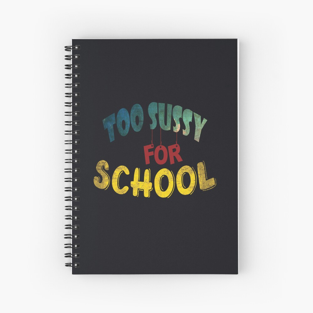 Too Sussy for my Shirt Notebook