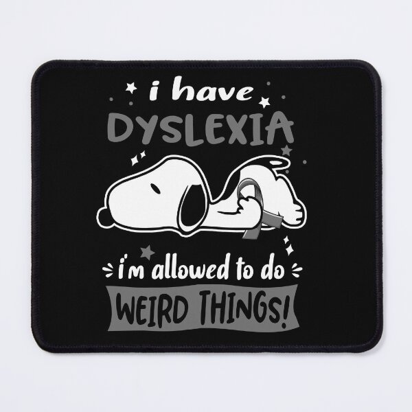 Item preview, I Have Dyslexia I Am Allowed To Do WEIRD THINGS! designed and sold by Wlsnpeggy.
