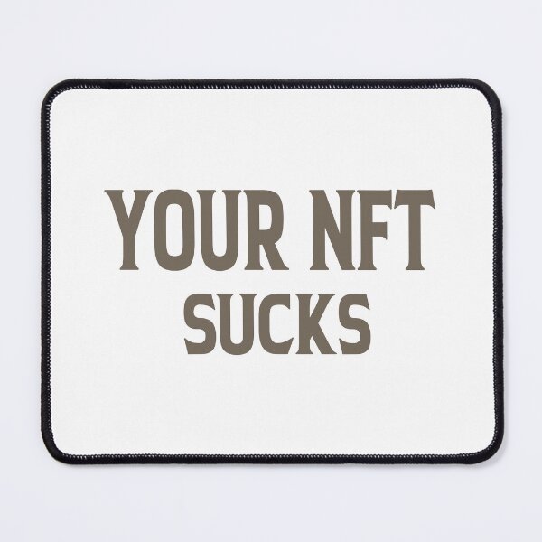 Item preview, your nft sucks designed and sold by ASSOUKI9.