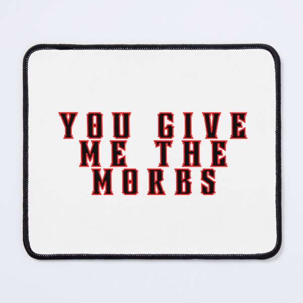 Item preview, You Give Me The Morbs designed and sold by TrueWorth.