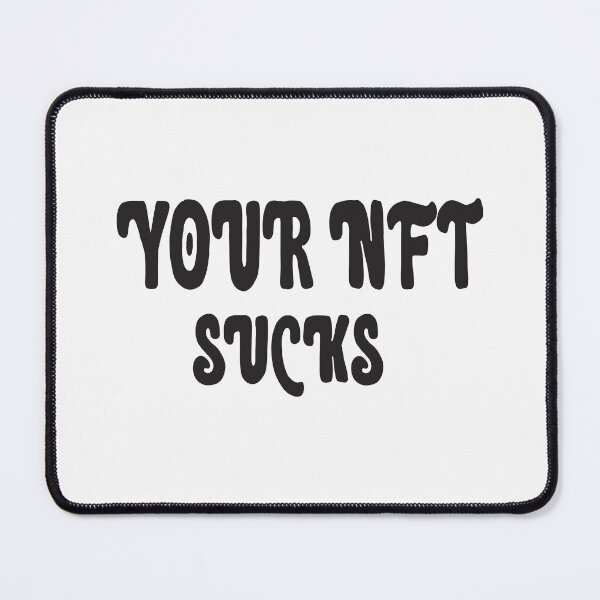 Item preview, your nft sucks designed and sold by ASSOUKI9.