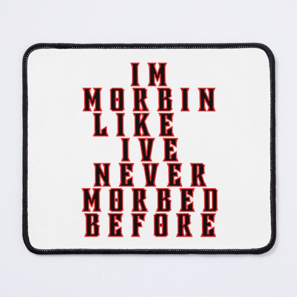 Item preview, Morbin Like I’ve Never Morbed Before designed and sold by TrueWorth.