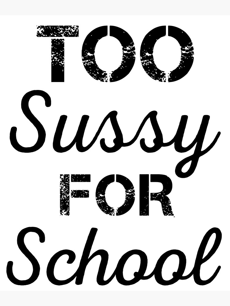 Too sussy for school Poster for Sale by FavoriteFashion