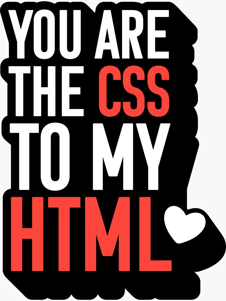 You Are The Css To My Html Sticker For Sale By Apparent Design