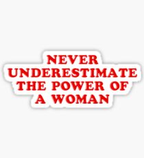 never underestimate the power of a woman Sticker