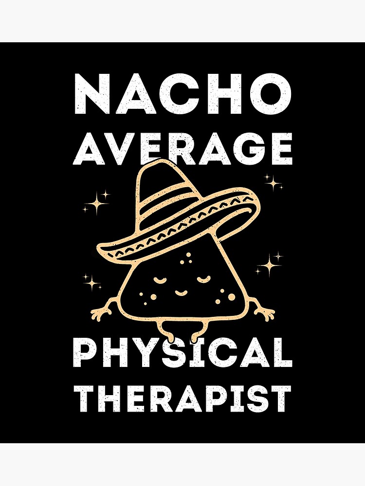 nacho-average-physical-therapist-funny-physiotherapy-poster-for