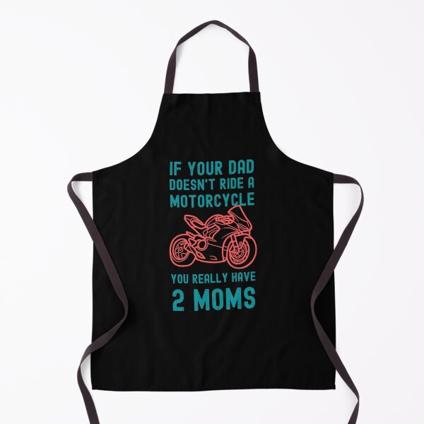Item preview, IF YOUR DAD DOESN'T RIDE A MOTORCYCLE YOU REALLY HAVE 2 MOMS FUNNY FATHER'S DAY designed and sold by appareltolove.