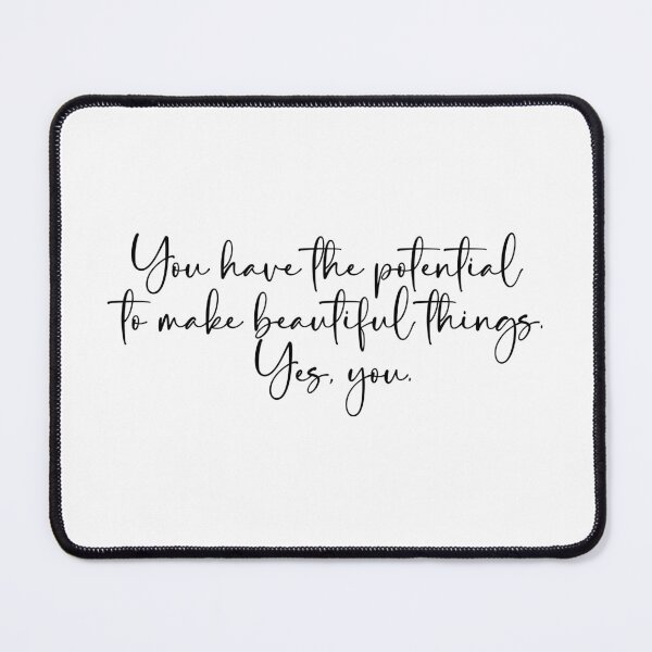 Item preview, You have the potential to make beautiful things. Yes, you. designed and sold by EcMermaid1972.