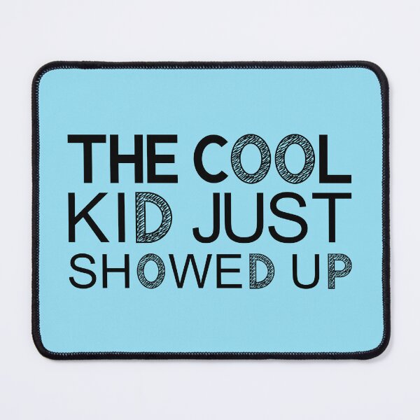 Item preview, The Cool Kid Just Showed Up designed and sold by Picasmus Tees.