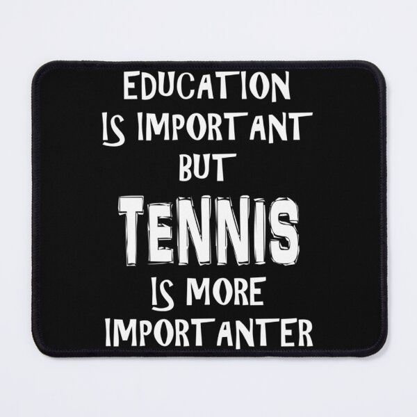 Item preview, Education Is Important But Tennis Is More Importanter T-Shirt Funny Cute Gift For High School designed and sold by dianemiriami6.
