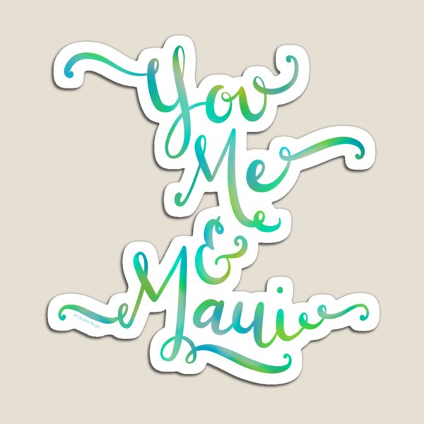 You Me & Maui Hawaii Hand Lettered Design Magnet
